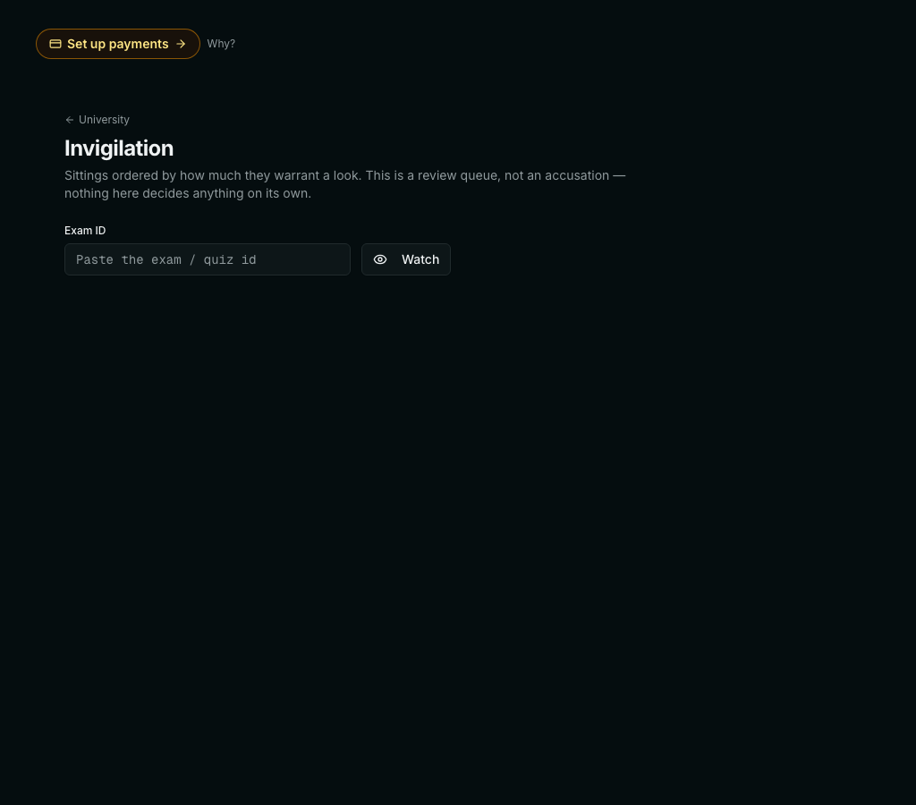 The Invigilation screen, described as sittings ordered by how much they warrant a look, framed as a review queue and not an accusation, with a field to paste an exam or quiz id and a Watch button.