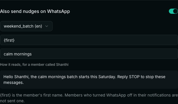 Also send nudges on WhatsApp, on: the template weekend_batch, blanks {first} and calm mornings, and the preview Hello Shanthi, the calm mornings batch starts this Saturday